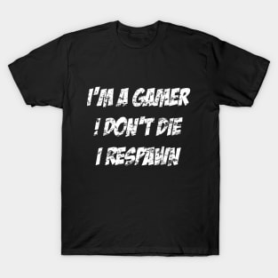 Gamers Don't Die, They Respawn T-Shirt